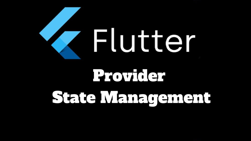 Mastering Flutter State Management with Provider: A Step-by-Step Guide for Seamless Development