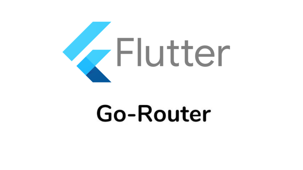 Mastering Navigation with Go Routing in Flutter: A Comprehensive Guide